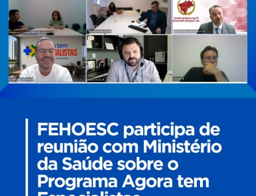 FEHOESC participa de reunião com o Ministério da Saúde sobre o Programa Agora Tem Especialistas
